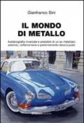 Il mondo di metallo. Autobiografia musicale e aneddoti di un ex metallaro astemio, caffeinomane e perennemente disoccupato