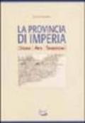 La provincia di Imperia. Storia, arti, tradizioni