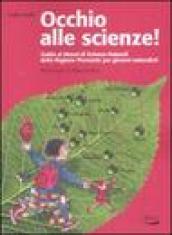 Occhio alle scienze! Guida ai musei di scienze naturali della Regione Piemonte per giovani naturalisti. Ediz. illustrata