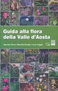 Guida alla flora della Valle d'Aosta. Ediz. illustrata