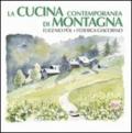 La cucina contemporanea di montagna. Ediz. illustrata