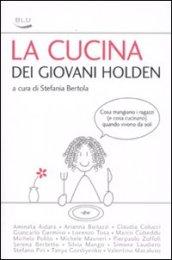 La cucina dei giovani Holden. Cosa mangiano i ragazzi (e cosa cucinano) quando vivono da soli