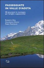 Passeggiate in Valle d'Aosta. 58 escursioni in montagna per famiglie e appassionati