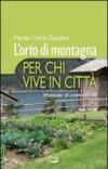 Orto di montagna per chi vive in città. Manuale di coltivazione (L')
