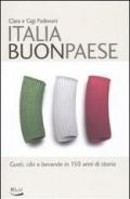 Italia buon paese. Gusti, cibi e bevande in 150 anni di storia