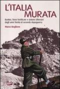 L' Italia murata. Bunker, linee fortificate e sistemi difensivi dagli anni Trenta al secondo dopoguerra