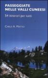 Passeggiate nelle valli cuneesi. 54 itinerari per tutti