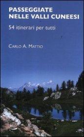 Passeggiate nelle valli cuneesi. 54 itinerari per tutti