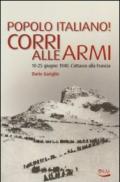 Popolo italiano! Corri alle armi. 10-25 giugno 1940. L'attacco alla Francia