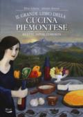 Il grande libro della cucina piemontese. Ricette, saperi, curiosità