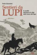 Sentieri da lupi. A cavallo attraverso le Alpi sulle tracce del lupo