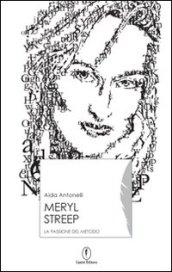 Meryl Streep. La passione del metodo