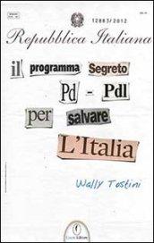 Il programma segreto PD-PDL per salvare l'Italia