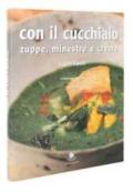 Con il cucchiaio. Zuppe, minestre e creme