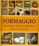 Formaggio. Piccola enciclopedia