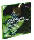 Il calendario lunare dei lavori. Ediz. illustrata