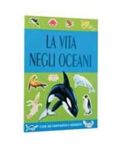 La vita negli oceani. Con sticker