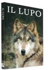 Il lupo. Il leggendario cacciatore dei territori selvaggi