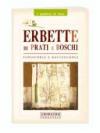 Erbette di prati e boschi. Conoscerle e raccoglierle
