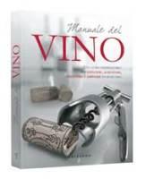 Manuale del vino. Ediz. illustrata