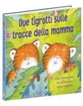 Due tigrotti sulle tracce della mamma