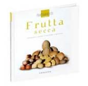 Frutta secca. Antipasti, primi, secondi, dessert