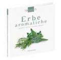 Erbe aromatiche. Antipasti, primi, secondi, dessert