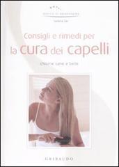 Consigli e rimedi per la cura dei capelli. Chiome sane e belle