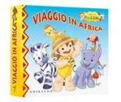 Viaggio in Africa. Ediz. illustrata