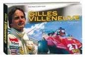 Gilles Villeneuve. La leggenda di un mito. Ediz. italiana e inglese