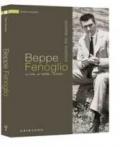 Beppe Fenoglio. La vita, le opere, i luoghi