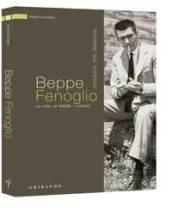 Beppe Fenoglio. La vita, le opere, i luoghi