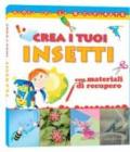 Crea i tuoi insetti con materiali di recupero. Ediz. illustrata