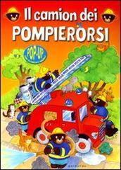 Il camion dei pompierorsi. Libro pop-up