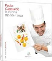 Paolo Cappuccio. La cucina mediterranea