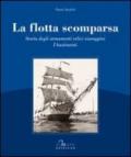 La flotta scomparsa. Storia degli armamenti velici viareggini. Ediz. illustrata