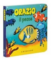 Orazio il pesce. Libro sonoro. Ediz. illustrata