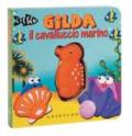 Gilda il cavalluccio marino. Libro sonoro. Ediz. illustrata