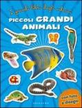 Piccoli grandi animali. Con adesivi