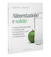 Alimentazione e salute. consigli per prevenire il colesterolo alto, l'ipertensione e l'osteoporosi