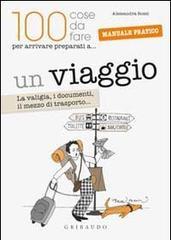 Un viaggio. La valigia, i documenti, il mezzo di trasporto...