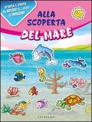 Alla scoperta del mare. Con adesivi