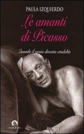 Le amanti di Picasso. Quando il genio diventa crudeltà