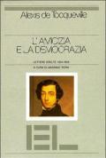 L' amicizia e la democrazia. Lettere scelte (1824-1859)