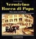 Vermicino-Rocca di Papa una corsa castellana. Ediz. illustrata