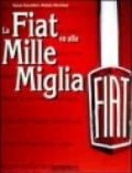 La Fiat va alla Mille Miglia. Ediz. illustrata