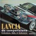 Lancia da competizione. Sport, rally & endurance. Ediz. illustrata