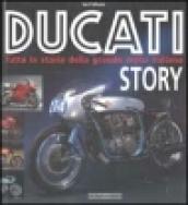 Ducati story. Tutta la storia della grande moto italiana. Ediz. illustrata