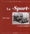 La Sport e i suoi artigiani 1937-1965. Ediz. illustrata