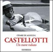 Castellotti. Un cuore rubato. Ediz. illustrata